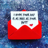 Hope your day is as nice as your butt acrylic brooch letter