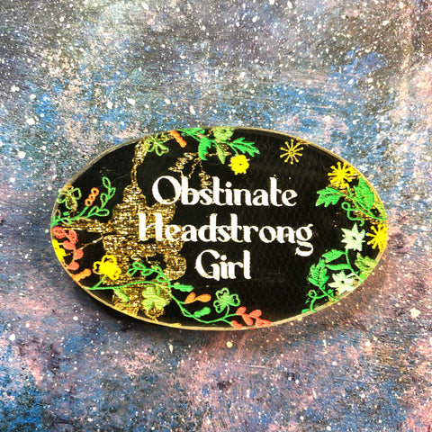 Obstinate Headstrong Girl Acrylic Brooch Pride and Prejudice